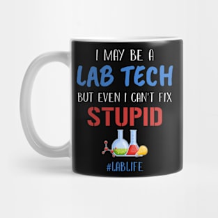 I Can Fix Stupid Lab Life Funny T-shirt Mug